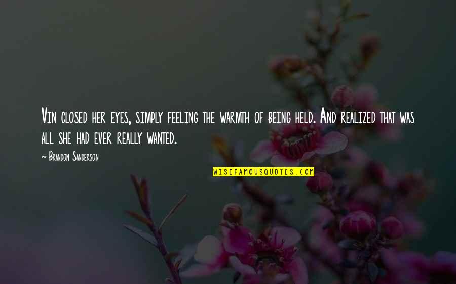 Lenting Sebagian Quotes By Brandon Sanderson: Vin closed her eyes, simply feeling the warmth Lenting Sebagian Quotes By Brandon Sanderson: Vin closed her eyes, simply feeling the warmth