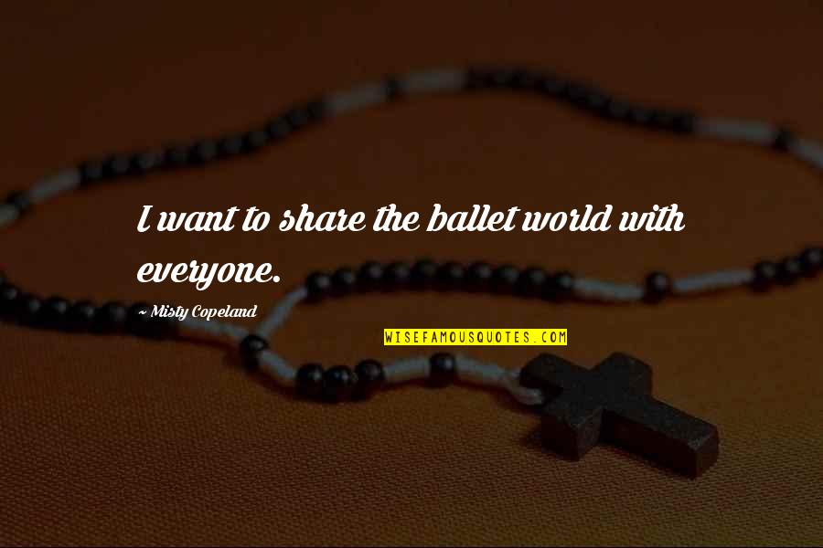 Lentinus Quotes By Misty Copeland: I want to share the ballet world with Lentinus Quotes By Misty Copeland: I want to share the ballet world with