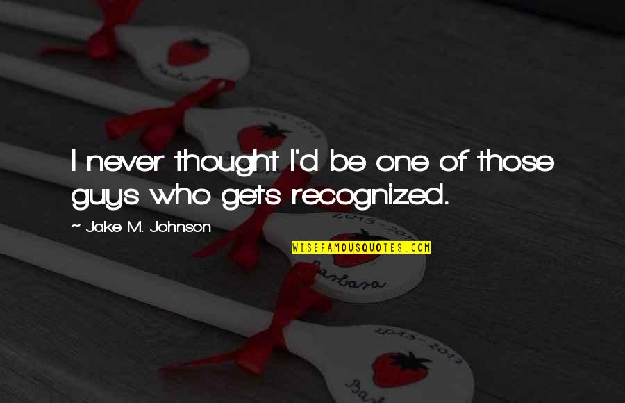 Lentisks Quotes By Jake M. Johnson: I never thought I'd be one of those Lentisks Quotes By Jake M. Johnson: I never thought I'd be one of those