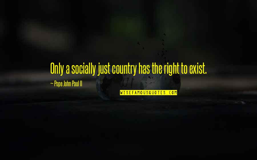 Lentreprise Coca Cola Quotes By Pope John Paul II: Only a socially just country has the right Lentreprise Coca Cola Quotes By Pope John Paul II: Only a socially just country has the right