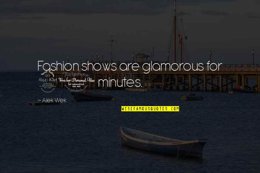 Lentsch Art Quotes By Alek Wek: Fashion shows are glamorous for 20 minutes. Lentsch Art Quotes By Alek Wek: Fashion shows are glamorous for 20 minutes.