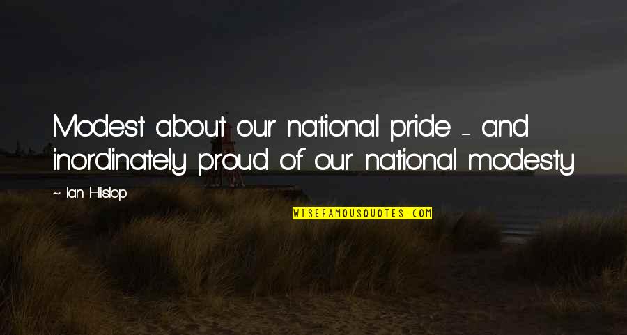 Lenvil Quotes By Ian Hislop: Modest about our national pride - and inordinately