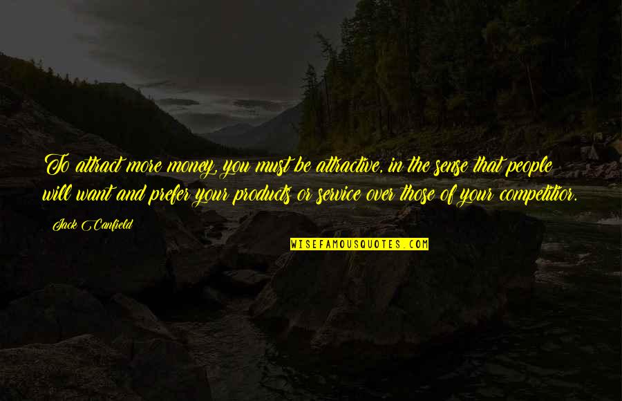 Lenvil Quotes By Jack Canfield: To attract more money, you must be attractive, Lenvil Quotes By Jack Canfield: To attract more money, you must be attractive,