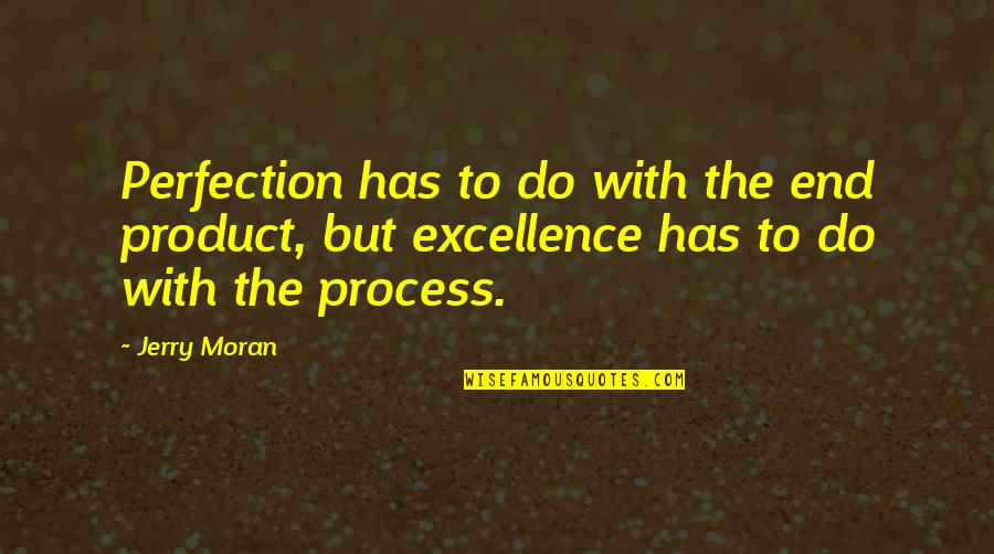 Lenvil Quotes By Jerry Moran: Perfection has to do with the end product,
