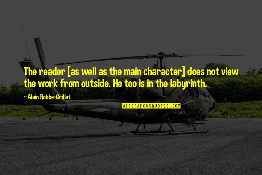 Lenvol De Beurk Quotes By Alain Robbe-Grillet: The reader [as well as the main character]