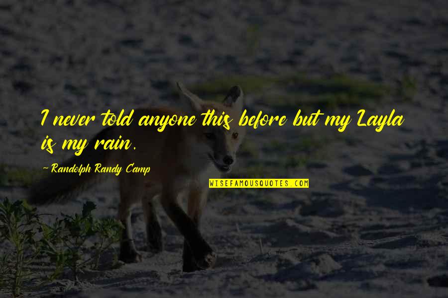 Lenzen Chev Quotes By Randolph Randy Camp: I never told anyone this before but my