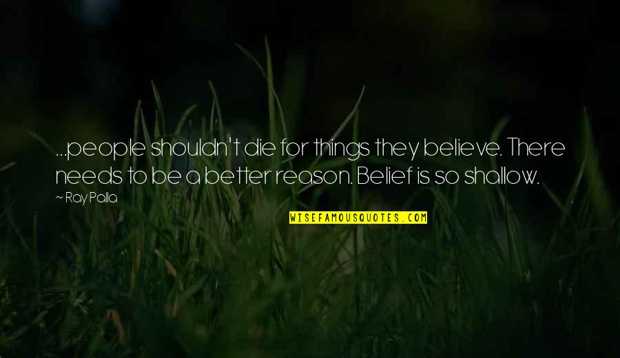 Lenzen Square Quotes By Ray Palla: ...people shouldn't die for things they believe. There Lenzen Square Quotes By Ray Palla: ...people shouldn't die for things they believe. There