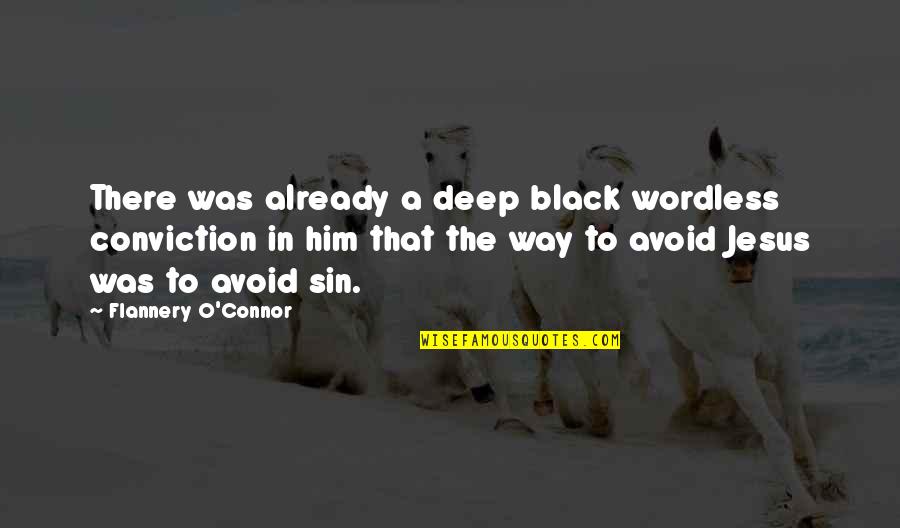 Lenzini Pizza Quotes By Flannery O'Connor: There was already a deep black wordless conviction Lenzini Pizza Quotes By Flannery O'Connor: There was already a deep black wordless conviction