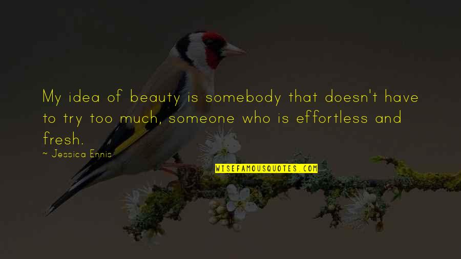 Leo Beenhakker Quotes By Jessica Ennis: My idea of beauty is somebody that doesn't