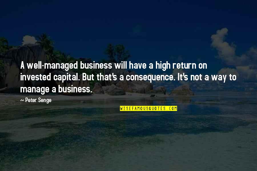 Leo Burnett Marketing Quotes By Peter Senge: A well-managed business will have a high return