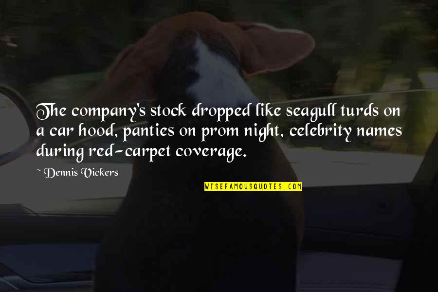 Leo Calvin Rosten Quotes By Dennis Vickers: The company's stock dropped like seagull turds on