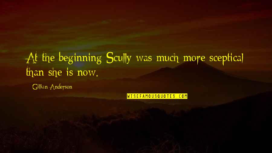 Leo Dicaprio Quotes By Gillian Anderson: At the beginning Scully was much more sceptical