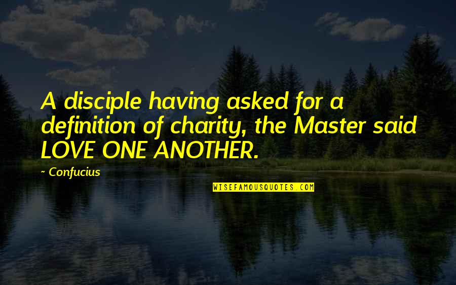 Leo Huberman Quotes By Confucius: A disciple having asked for a definition of