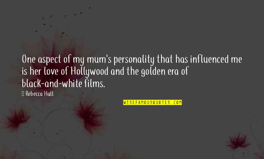 Leo Huberman Quotes By Rebecca Hall: One aspect of my mum's personality that has
