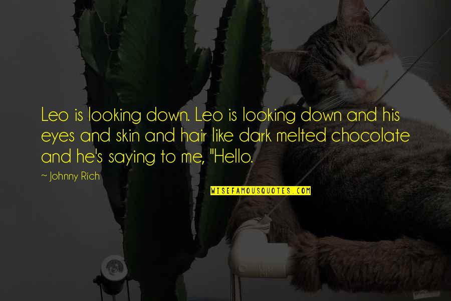 Leo Love Quotes By Johnny Rich: Leo is looking down. Leo is looking down