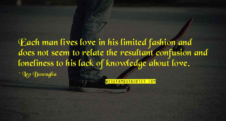 Leo Love Quotes By Leo Buscaglia: Each man lives love in his limited fashion