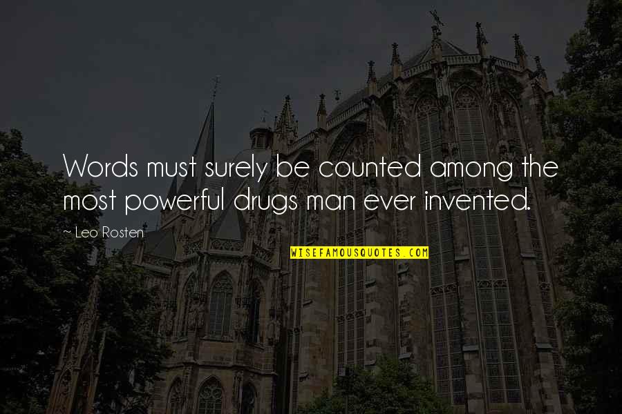 Leo Man Quotes By Leo Rosten: Words must surely be counted among the most