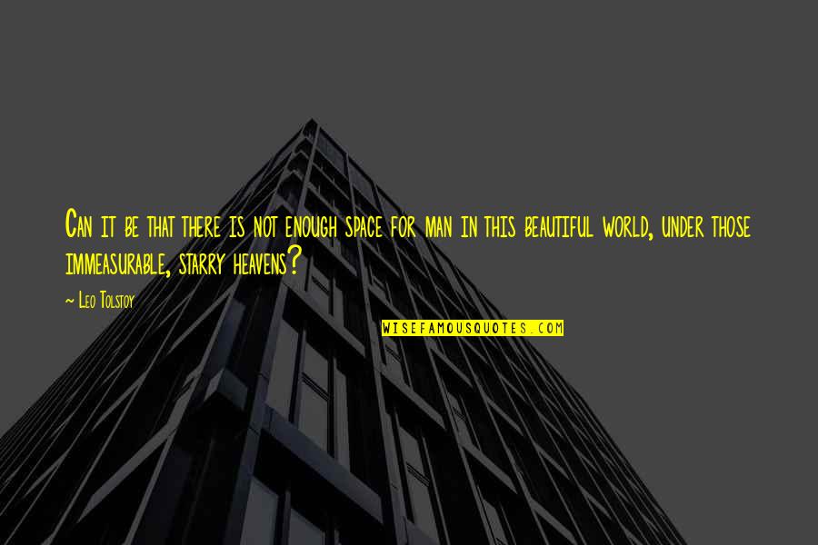 Leo Man Quotes By Leo Tolstoy: Can it be that there is not enough Leo Man Quotes By Leo Tolstoy: Can it be that there is not enough