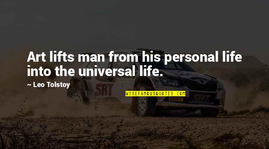 Leo Man Quotes By Leo Tolstoy: Art lifts man from his personal life into