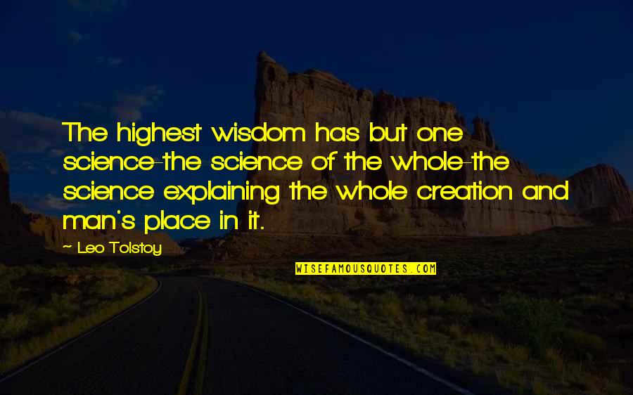 Leo Man Quotes By Leo Tolstoy: The highest wisdom has but one science-the science Leo Man Quotes By Leo Tolstoy: The highest wisdom has but one science-the science