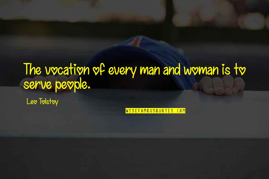 Leo Man Quotes By Leo Tolstoy: The vocation of every man and woman is Leo Man Quotes By Leo Tolstoy: The vocation of every man and woman is
