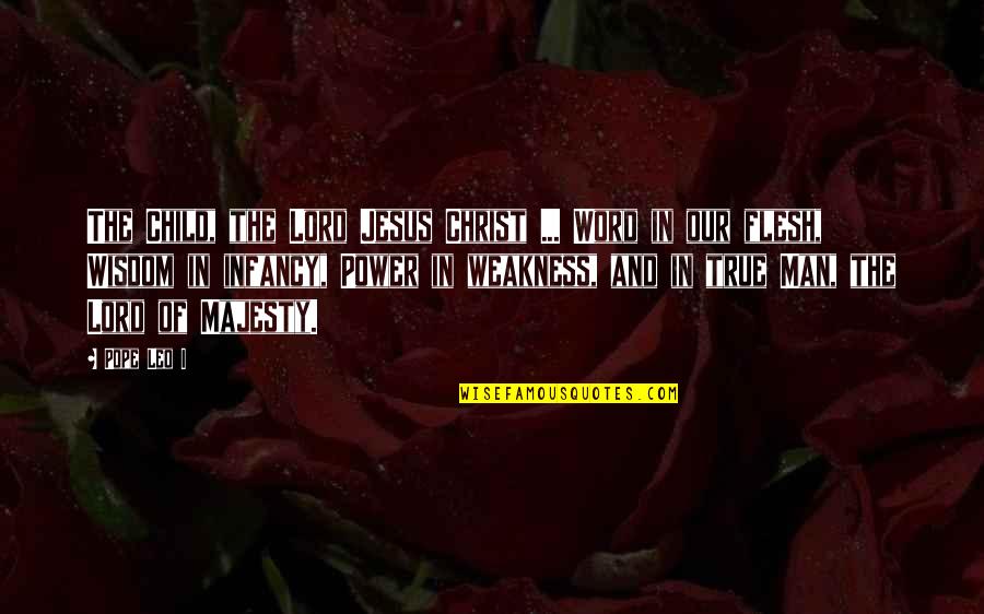 Leo Man Quotes By Pope Leo I: The Child, the Lord Jesus Christ ... Word Leo Man Quotes By Pope Leo I: The Child, the Lord Jesus Christ ... Word