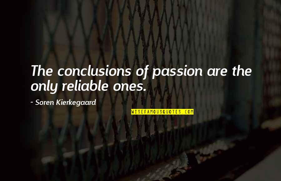 Leo Ornstein Quotes By Soren Kierkegaard: The conclusions of passion are the only reliable