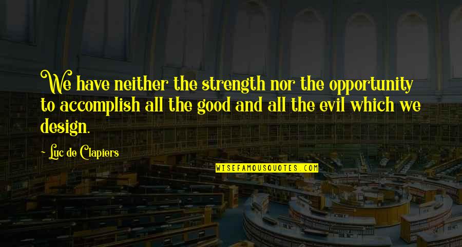 Leo Pellissier Quotes By Luc De Clapiers: We have neither the strength nor the opportunity
