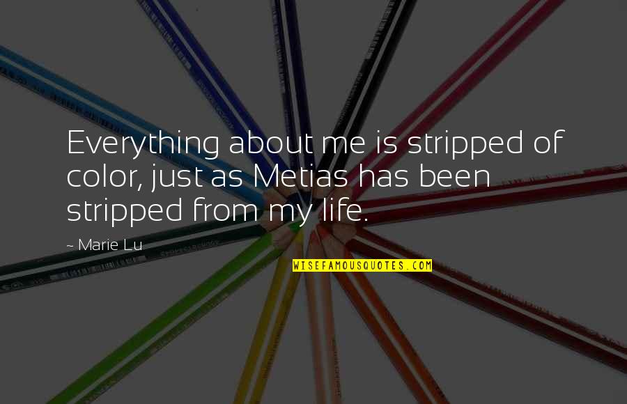 Leo Strine Quotes By Marie Lu: Everything about me is stripped of color, just