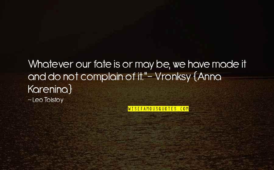 Leo Tolstoy Quotes By Leo Tolstoy: Whatever our fate is or may be, we