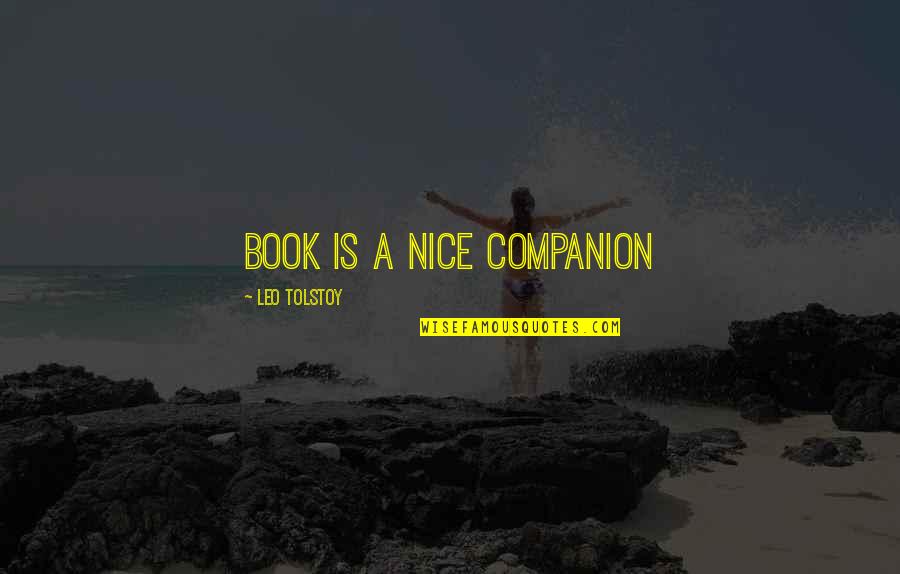 Leo Tolstoy Quotes By Leo Tolstoy: Book is a nice companion