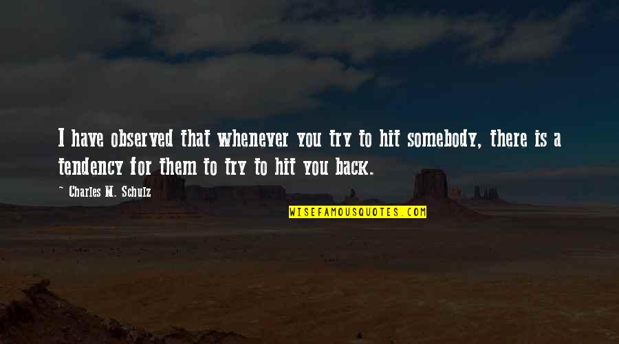 Leo Trust Quotes By Charles M. Schulz: I have observed that whenever you try to Leo Trust Quotes By Charles M. Schulz: I have observed that whenever you try to