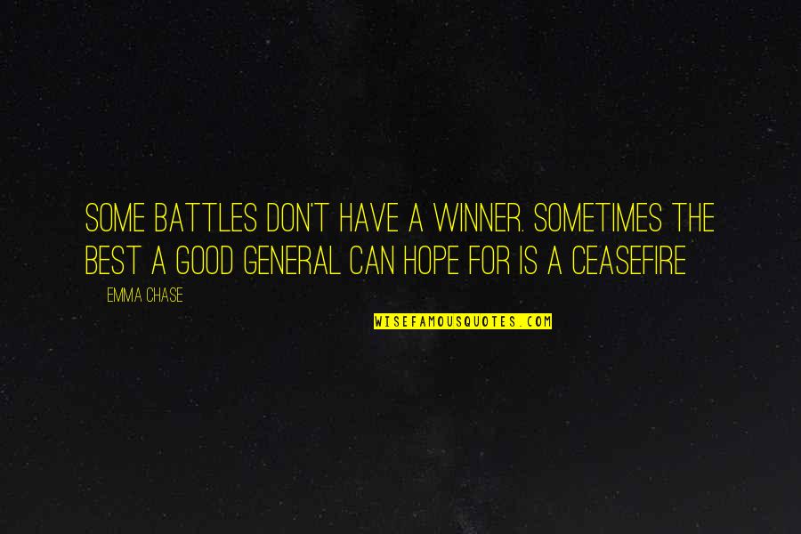 Leo Trust Quotes By Emma Chase: Some battles don't have a winner. Sometimes the Leo Trust Quotes By Emma Chase: Some battles don't have a winner. Sometimes the