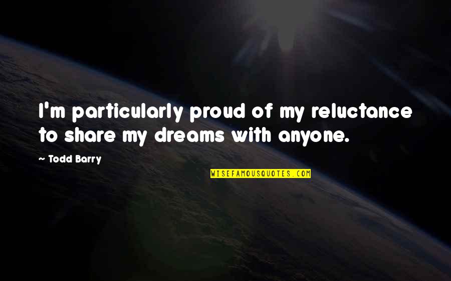 Leo Trust Quotes By Todd Barry: I'm particularly proud of my reluctance to share