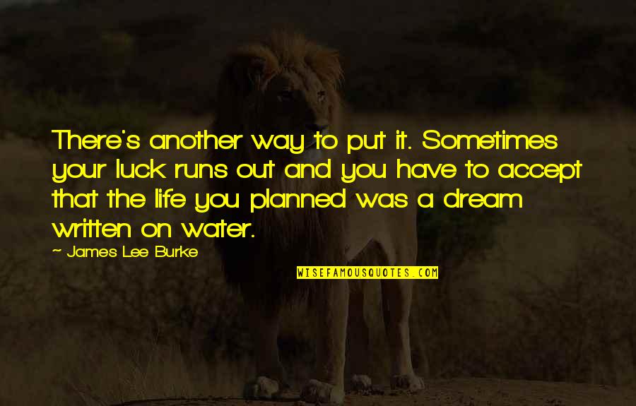 Leo Valdez Book Quotes By James Lee Burke: There's another way to put it. Sometimes your
