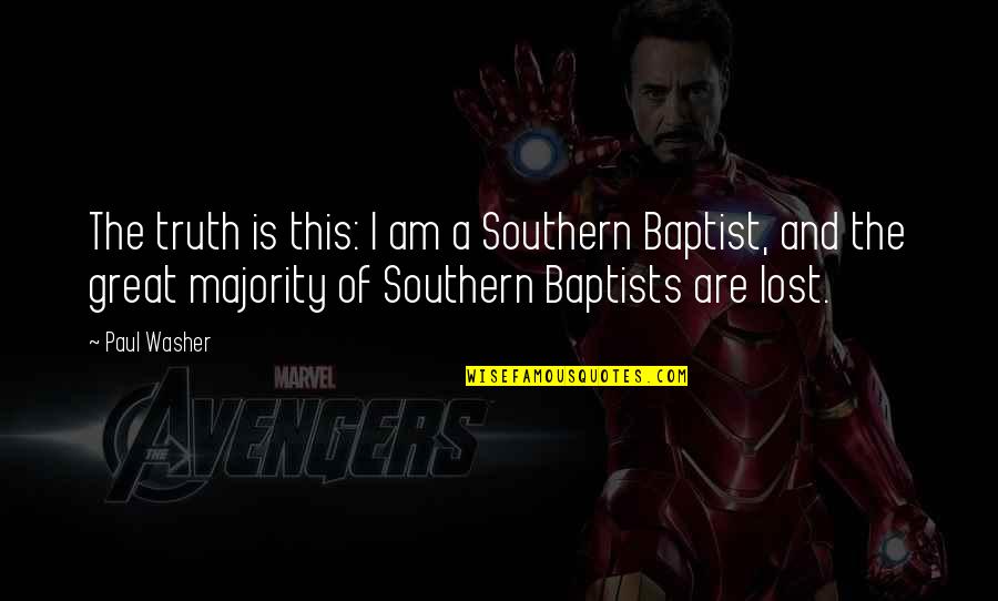 Leo Valdez Book Quotes By Paul Washer: The truth is this: I am a Southern Leo Valdez Book Quotes By Paul Washer: The truth is this: I am a Southern