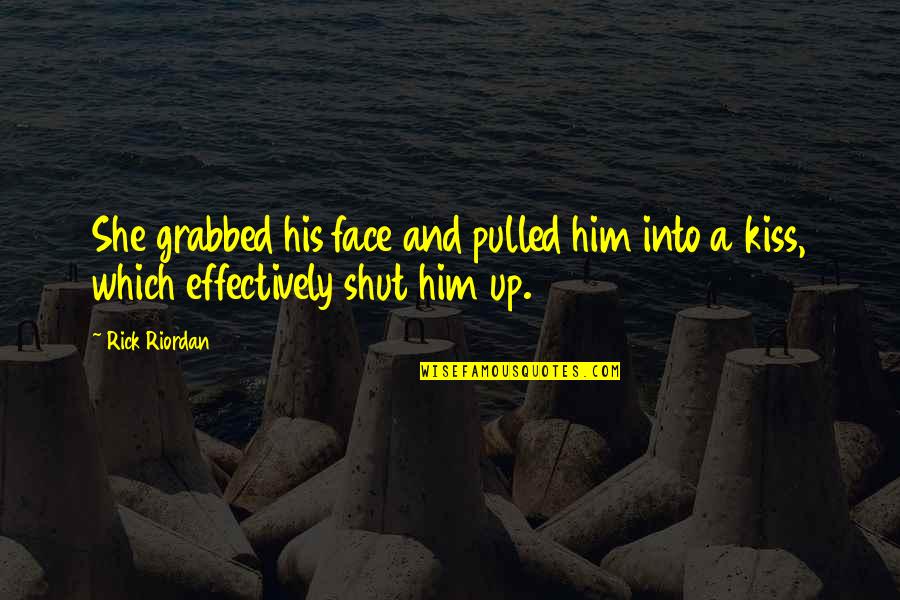 Leo Valdez Quotes By Rick Riordan: She grabbed his face and pulled him into