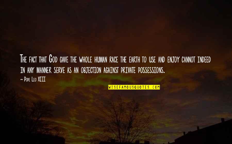 Leo Xiii Quotes By Pope Leo XIII: The fact that God gave the whole human Leo Xiii Quotes By Pope Leo XIII: The fact that God gave the whole human