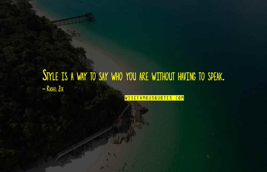 Leoden Game Quotes By Rachel Zoe: Style is a way to say who you