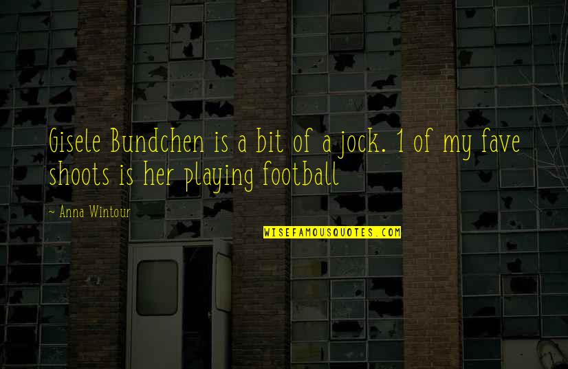 Leodensian Quotes By Anna Wintour: Gisele Bundchen is a bit of a jock.