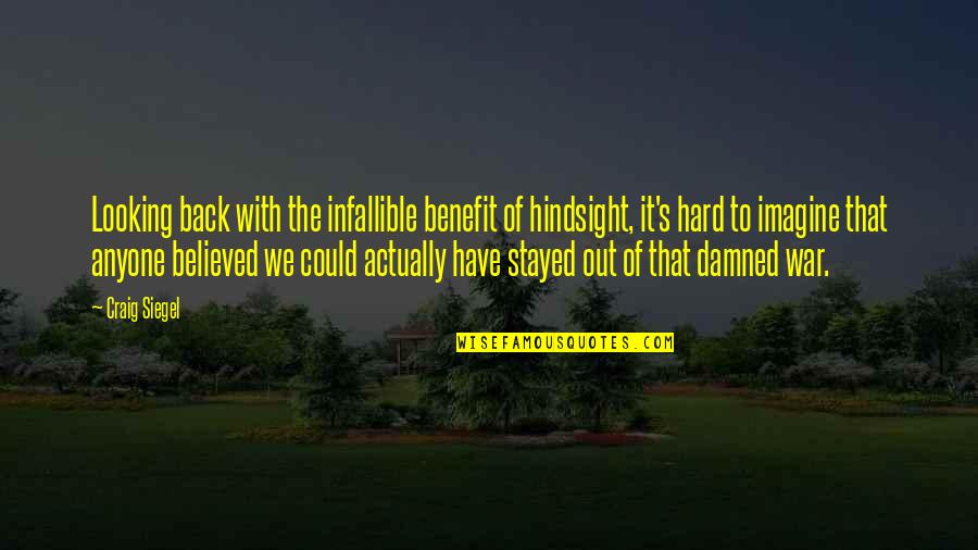 Leofric And Lady Quotes By Craig Siegel: Looking back with the infallible benefit of hindsight, Leofric And Lady Quotes By Craig Siegel: Looking back with the infallible benefit of hindsight,