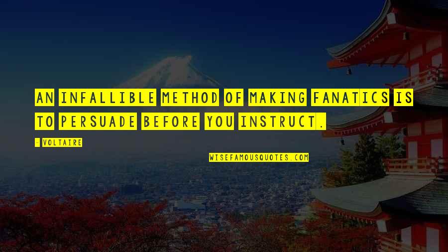 Leofric And Lady Quotes By Voltaire: An infallible method of making fanatics is to