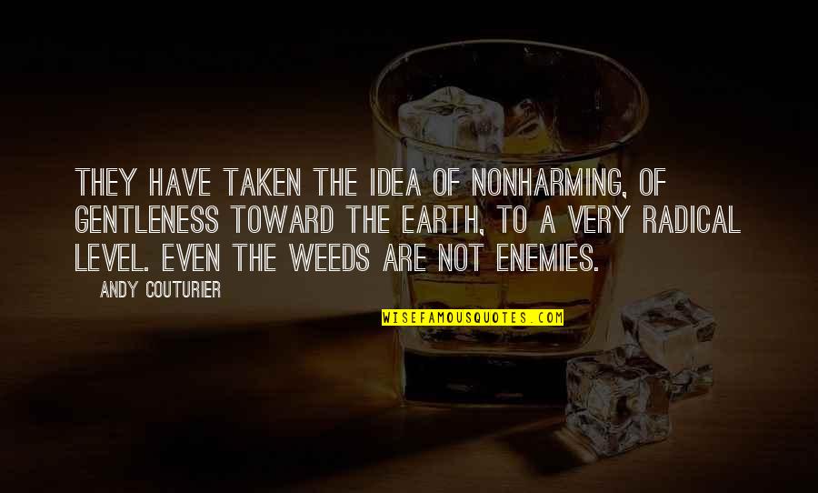 Leofrith Quotes By Andy Couturier: They have taken the idea of nonharming, of Leofrith Quotes By Andy Couturier: They have taken the idea of nonharming, of