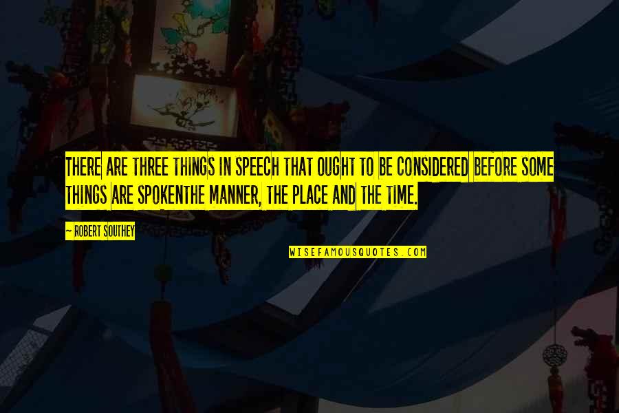 Leofwine De Clayton Quotes By Robert Southey: There are three things in speech that ought