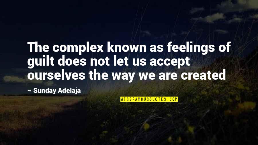 Leokadija Gumbiene Quotes By Sunday Adelaja: The complex known as feelings of guilt does Leokadija Gumbiene Quotes By Sunday Adelaja: The complex known as feelings of guilt does