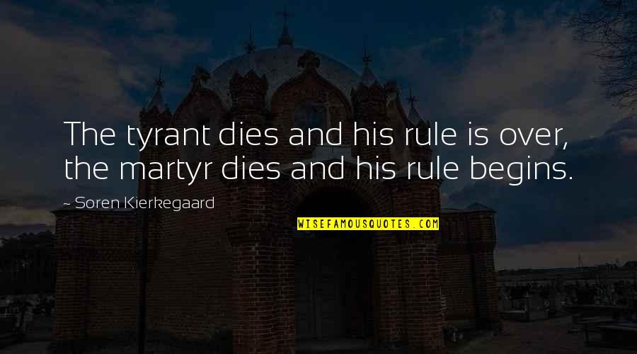 Leolas Side Quotes By Soren Kierkegaard: The tyrant dies and his rule is over,