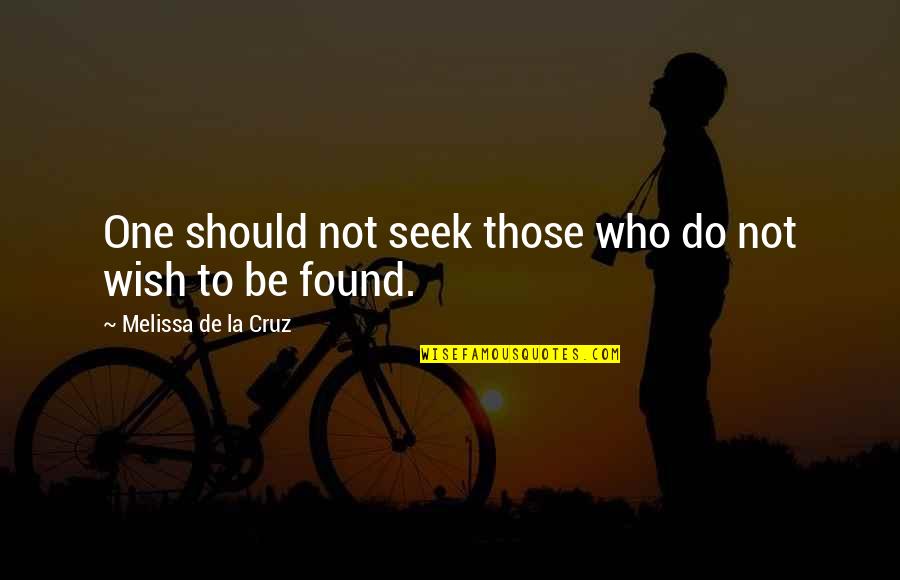 Leoluca Oliveri Quotes By Melissa De La Cruz: One should not seek those who do not Leoluca Oliveri Quotes By Melissa De La Cruz: One should not seek those who do not