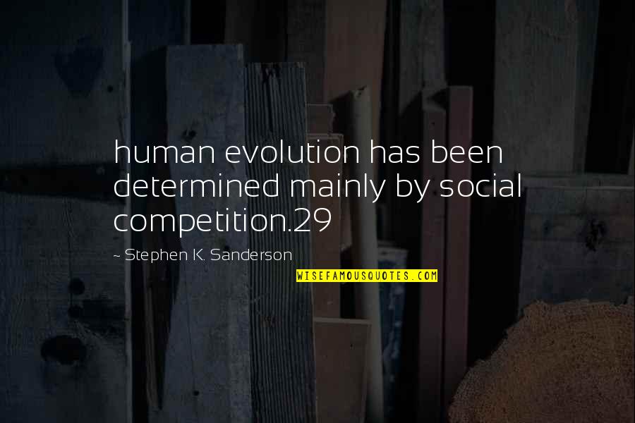 Leon Gambetta Quotes By Stephen K. Sanderson: human evolution has been determined mainly by social