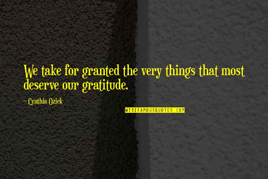 Leon Guanajuato Quotes By Cynthia Ozick: We take for granted the very things that