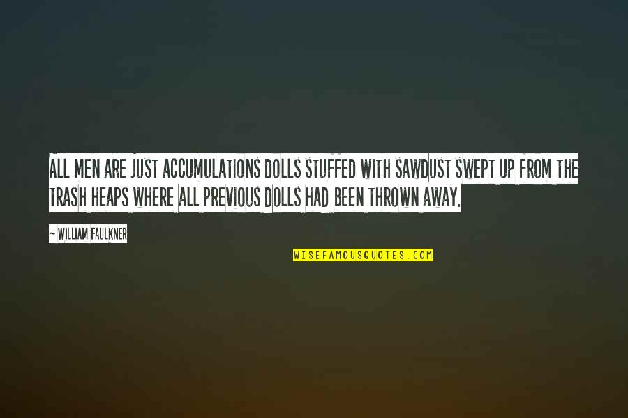 Leon Joseph Cardinal Suenens Quotes By William Faulkner: All men are just accumulations dolls stuffed with